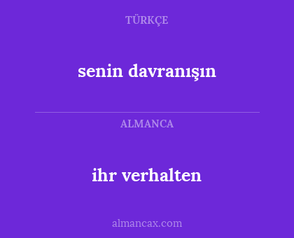 ihr verhalten - senin davranışın