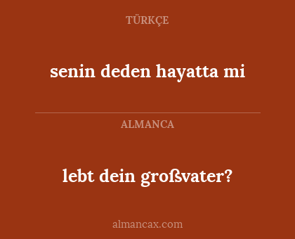 lebt dein großvater? - senin deden hayatta mi