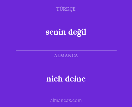 nich deine - senin değil