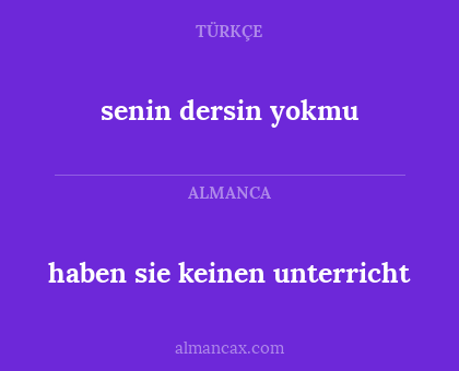 senin dersin yokmu - haben sie keinen unterricht