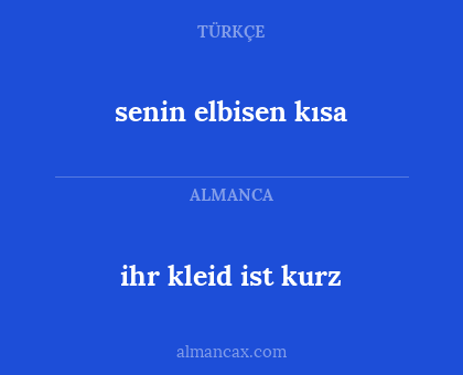 senin elbisen kısa - ihr kleid ist kurz