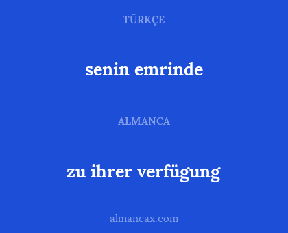 zu ihrer verfügung - senin emrinde