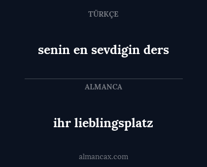 ihr lieblingsplatz - senin en sevdigin ders