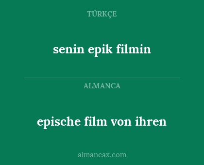 epische film von ihren - senin epik filmin