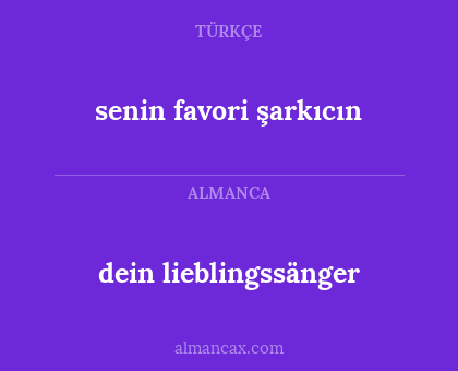 dein lieblingssänger - senin favori şarkıcın