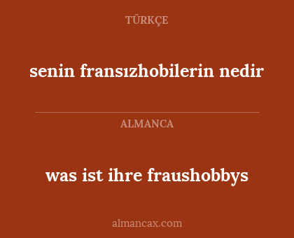 senin fransızhobilerin nedir - was ist ihre fraushobbys