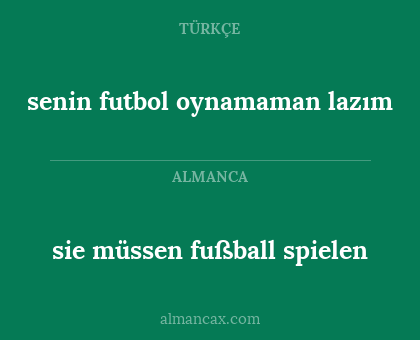 sie müssen fußball spielen - senin futbol oynamaman lazım