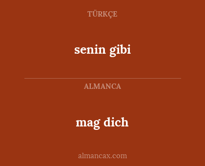 mag dich - senin gibi