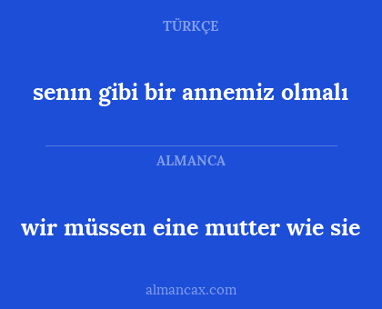 wir müssen eine mutter wie sie - senın gibi bir annemiz olmalı