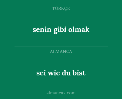 senin gibi olmak - sei wie du bist