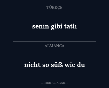 nicht so süß wie du - senin gibi tatlı
