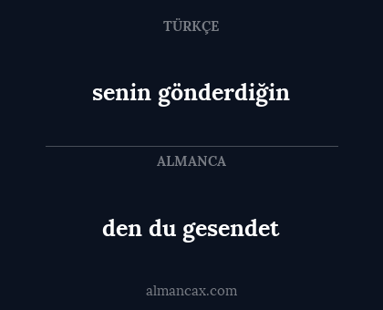 den du gesendet - senin gönderdiğin