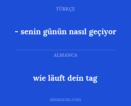 wie läuft dein tag - - senin günün nasıl geçiyor