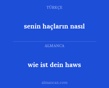 senin haçların nasıl - wie ist dein haws