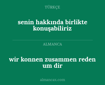senin hakkında birlikte konuşabiliriz - wir konnen zusammen reden um dir