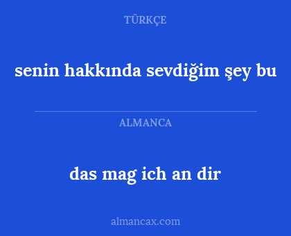 das mag ich an dir - senin hakkında sevdiğim şey bu