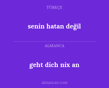geht dich nix an - senin hatan değil