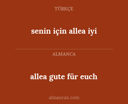 allea gute für euch - senin için allea iyi
