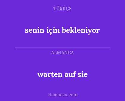 warten auf sie - senin için bekleniyor