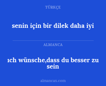 ıch wünsche,dass du besser zu sein - senin için bir dilek daha iyi