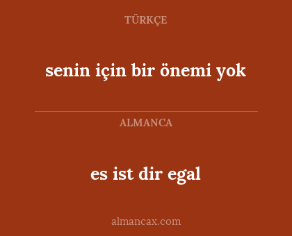senin için bir önemi yok - es ist dir egal