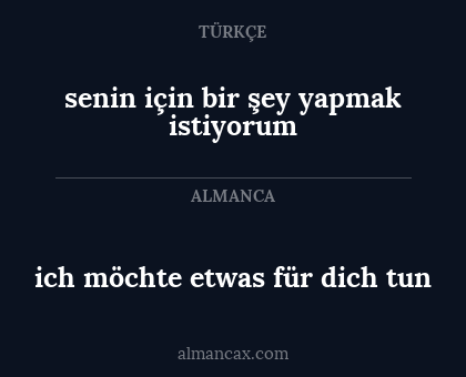 senin için bir şey yapmak istiyorum - ich möchte etwas für dich tun