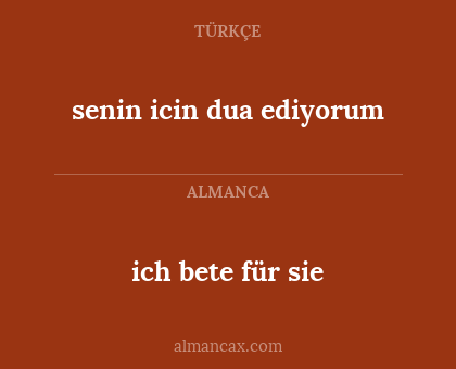 senin icin dua ediyorum - ich bete für sie
