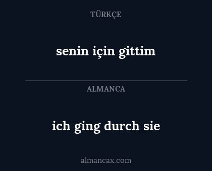 ich ging durch sie - senin için gittim