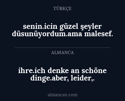 ihre.ich denke an schöne dinge.aber, leider,. - senin.icin güzel şeyler düsunüyordum.ama malesef.