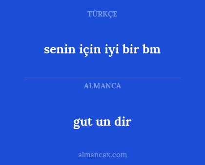 gut un dir - senin için iyi bir bm