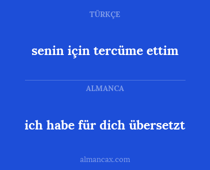 senin için tercüme ettim - ich habe für dich übersetzt