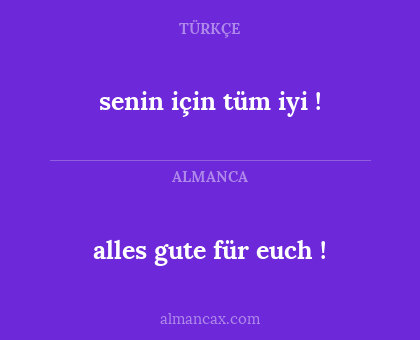 alles gute für euch ! - senin için tüm iyi !