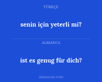 senin için yeterli mi? - ist es genug für dich?