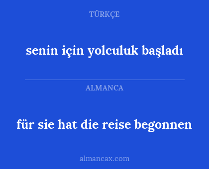 für sie hat die reise begonnen - senin için yolculuk başladı
