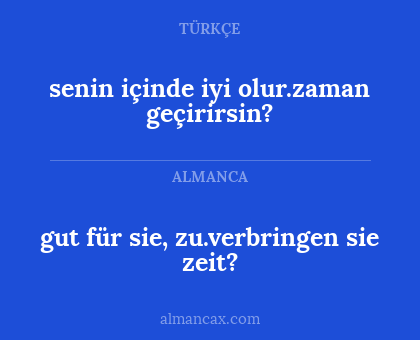 senin içinde iyi olur.zaman geçirirsin? - gut für sie, zu.verbringen sie zeit?