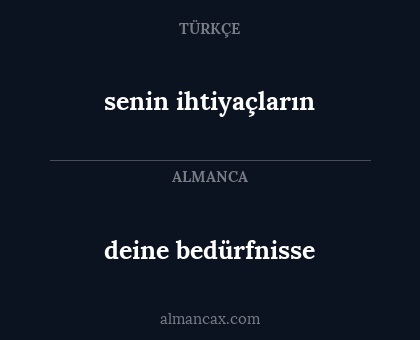 senin ihtiyaçların - deine bedürfnisse