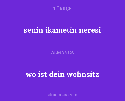 wo ist dein wohnsitz - senin ikametin neresi