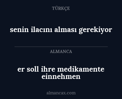senin ilacını alması gerekiyor - er soll ihre medikamente einnehmen