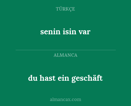 du hast ein geschäft - senin isin var