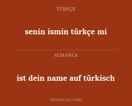 ist dein name auf türkisch - senin ismin türkçe mi