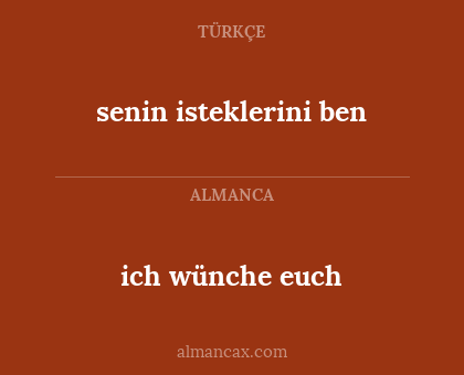 senin isteklerini ben - ich wünche euch