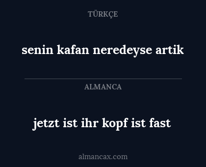 jetzt ist ihr kopf ist fast - senin kafan neredeyse artik