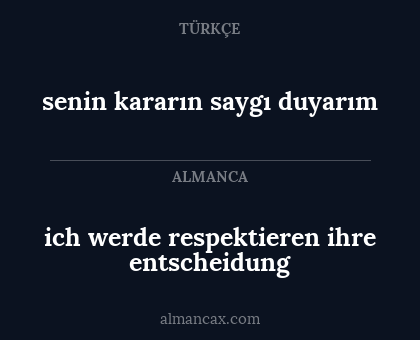 senin kararın saygı duyarım - ich werde respektieren ihre entscheidung
