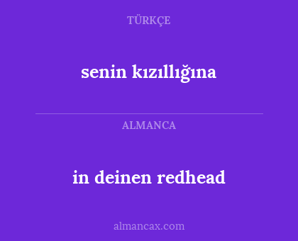 senin kızıllığına - in deinen redhead