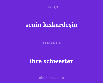 ihre schwester - senin kızkardeşin