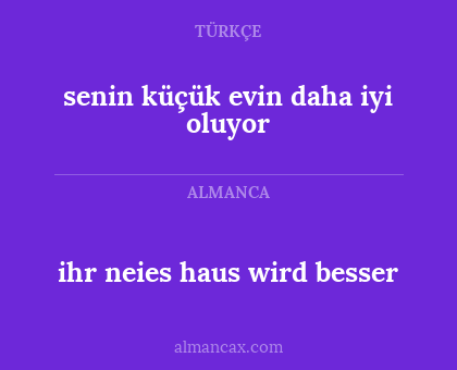 senin küçük evin daha iyi oluyor - ihr neies haus wird besser