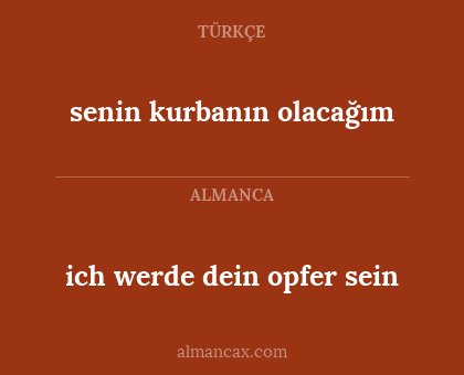 ich werde dein opfer sein - senin kurbanın olacağım