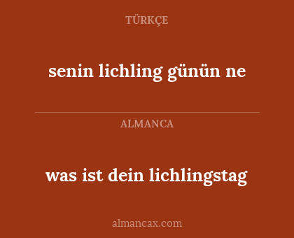 was ist dein lichlingstag - senin lichling günün ne