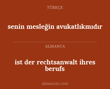 ist der rechtsanwalt ihres berufs - senin mesleğin avukatlıkmıdır