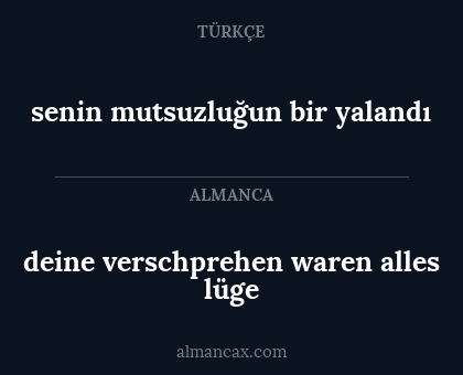 deine verschprehen waren alles lüge - senin mutsuzluğun bir yalandı